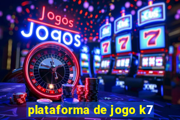 plataforma de jogo k7